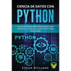 Ciencia de Datos Con Python: La Guía definitiva para principiantes para aprender la ciencia de datos con Python paso a paso - Paperback