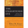 The Enlightened Eye: Qualitative Inquiry and the Enhancement of Educational Practice, Reissued with a New Prologue and Foreword - Paperback