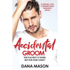 Accidental Groom: A sizzling, sexy contemporary romance novel - Paperback