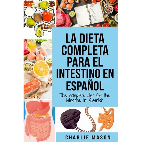 La Dieta Completa Para El Intestino En Español/ The Complete Diet For The Intestine In Spanish - Paperback