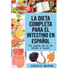 La Dieta Completa Para El Intestino En Español/ The Complete Diet For The Intestine In Spanish - Paperback