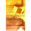 Symphonic Theology: The Validity of Multiple Perspectives in Theology - Paperback