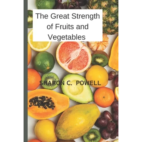 The Great Strength of Fruits and Vegetables - Paperback