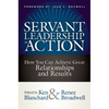 Servant Leadership in Action: How You Can Achieve Great Relationships and Results - Hardcover