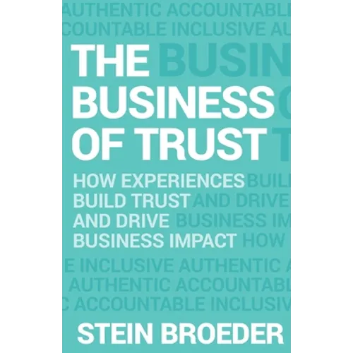 The Business of Trust: How Experiences Build Trust and Drive Business Impact - Paperback