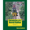 Chronicles of a Detroit Railfan: Volume 3, Detroit Terminal Railroad - Paperback
