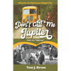 Don't Call Me Jupiter - Book One "Tightrope": Memoir of a Reluctant Hippie Kid - Paperback
