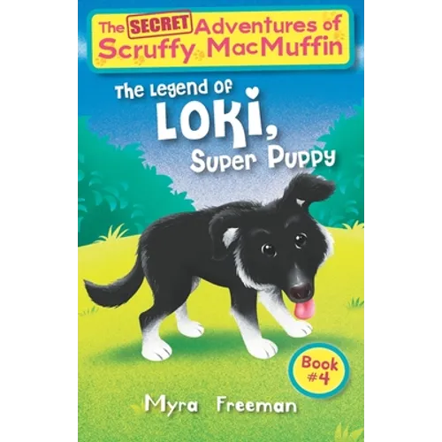 The Secret Adventures Of Scruffy MacMuffin: The Legend Of Loki Super Puppy - Paperback