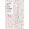 Alice Iris Red Horse: Selected Poems - Paperback