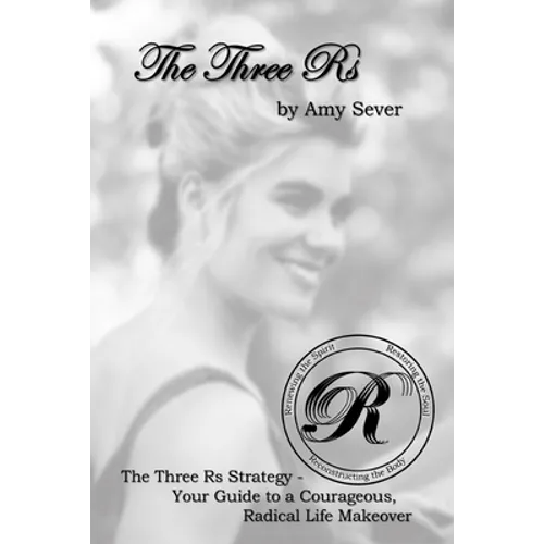 The Three Rs: Renewing the Spirit, Restoring the Soul, Reconstructing the Body - Paperback