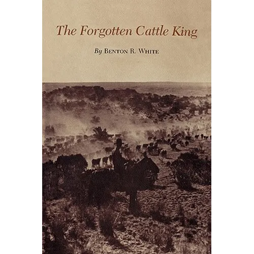 The Forgotten Cattle King - Paperback