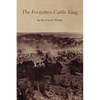 The Forgotten Cattle King - Paperback