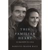 This Familiar Heart: An Improbable Love Story - Paperback
