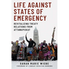 Life Against States of Emergency: Revitalizing Treaty Relations from Attawapiskat - Hardcover
