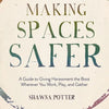 Making Spaces Safer: A Guide to Giving Harassment the Boot Wherever You Work, Play, and Gather - Paperback
