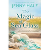 The Magic of Sea Glass: A Dazzlingly Heartwarming Summer Romance - Paperback