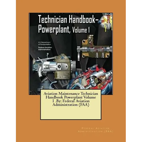 Aviation Maintenance Technician Handbook Powerplant Volume 1 .By: Federal Aviation Administration (FAA) - Paperback