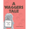A Waggers Tale - Hardcover