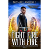 Fight Fire with Fire: The Unbelievable Mr. Brownstone Book 7 - Paperback