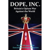 DOPE, INC. Britain's Opium War Against the World - Paperback