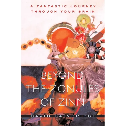 Beyond the Zonules of Zinn: A Fantastic Journey Through Your Brain - Paperback