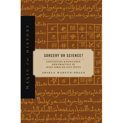 Sorcery or Science?: Contesting Knowledge and Practice in West African Sufi Texts - Paperback