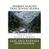 Herbert Glacier Trail Juneau Alaska - Paperback