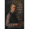 A First-Class Life on a Third-Class Ticket: The Edwardian memoirs of Ronald Gray, artist and traveller. - Paperback