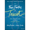 The Four Factors of Trust: How Organizations Can Earn Lifelong Loyalty - Hardcover