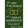 The Art and Science of a Great Marriage: How to Energize Your Marriage - Hardcover