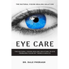 Eye Care: The Natural Vision Healing Solution to Eye Problems Faced by Teens & Adults - Paperback