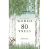Around the World in 80 Trees: (The Perfect Gift for Tree Lovers) - Hardcover