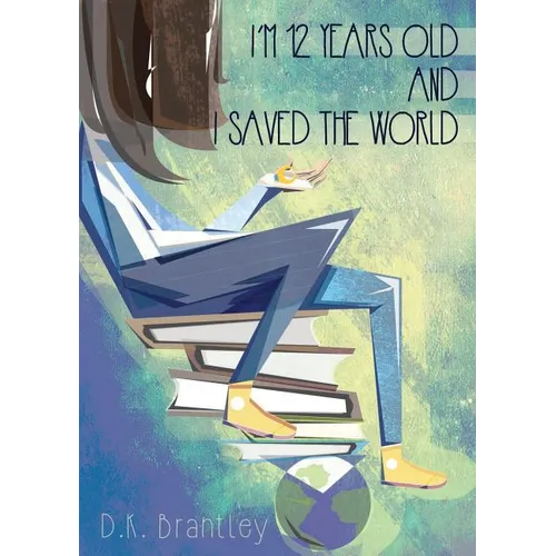 I'm 12 Years Old And I Saved The World - Paperback