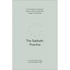 The Sabbath Practice: A Four-Session Companion Guide to Help You Stop, Rest, Delight, and Worship - Paperback