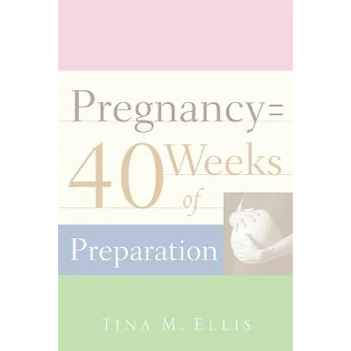 Pregnancy = 40 Weeks of Preparation - Paperback