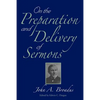 On the Preparation and Delivery of Sermons - Paperback
