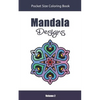 Mandala Designs Pocket Size Coloring Book: Relaxing Stress Relief Mandalas to Color in Easy On the Go Travel Size - Volume 2 - Paperback