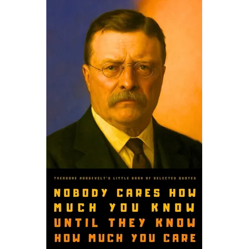 Theodore Roosevelt's Little Book of Selected Quotes - Paperback