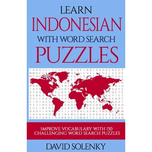 Learn Indonesian with Word Search Puzzles: Learn Indonesian Language Vocabulary with Challenging Word Find Puzzles for All Ages - Paperback