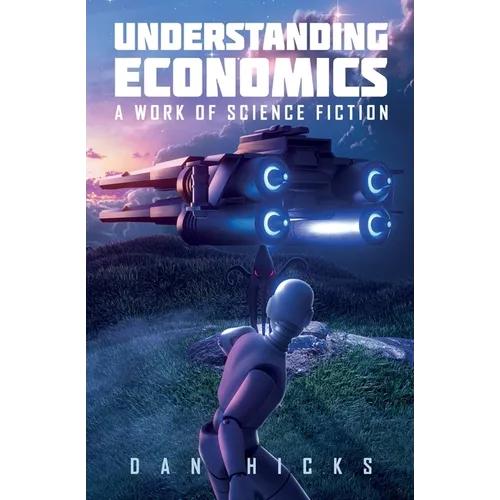 Understanding Economics: A work of science fiction - Paperback