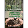 A Farmer's Handbook Ecofriendly Cardamom Cultivation - Paperback
