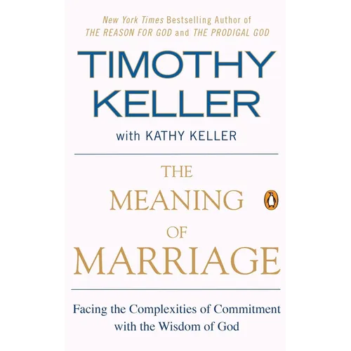 The Meaning of Marriage: Facing the Complexities of Commitment with the Wisdom of God - Paperback