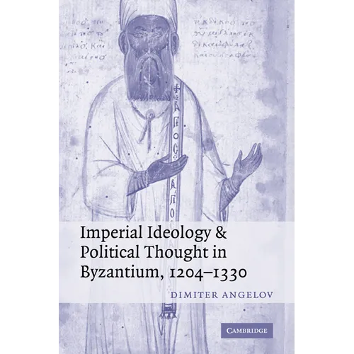 Imperial Ideology and Political Thought in Byzantium, 1204 1330 - Paperback