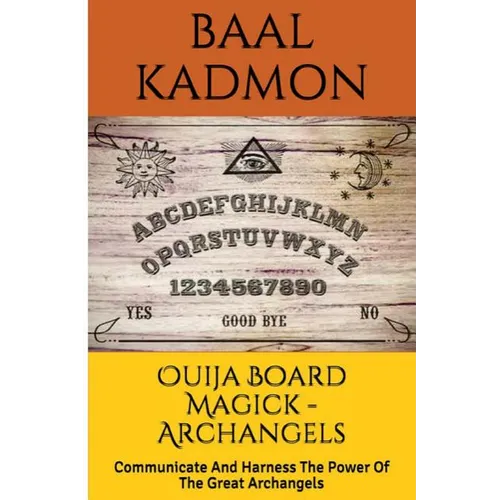 Ouija Board Magick - Archangels Edition: Communicate And Harness The Power Of The Great Archangels - Paperback