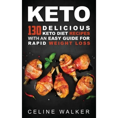 Keto: 130 Delicious Keto Diet Recipes with an Easy Guide for Rapid Weight Loss - Hardcover