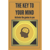 The Key to Your Mind-Activate the Genius in You: Powerful FUNDAMENTAL keys to developing a winning mind! - Paperback