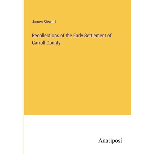 Recollections of the Early Settlement of Carroll County - Paperback