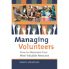 Managing Volunteers: How to Maximize Your Most Valuable Resource - Hardcover