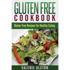 Gluten Free Cookbook: Gluten Free Recipes for Healthy Eating - Paperback