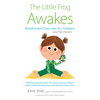 The Little Frog Awakes: Mindfulness Exercises for Toddlers (and Their Parents) - Paperback